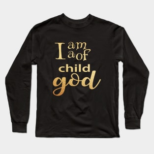 I am a child of god Long Sleeve T-Shirt